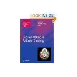 Decision Making in Radiation Oncology: Volume 1