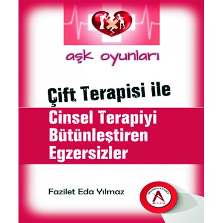 Aşk Oyunları Çift Terapisi ile Cinsel Terapiyi Bütünleştiren Egzersizler