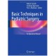 Basic Techniques in Pediatric Surgery: An Operative Manual 2013th Edition