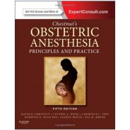 Chestnut's Obstetric Anesthesia: Principles and Practice: Expert Consult - Online and Print, 5e