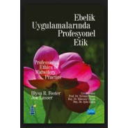 EBELİK UYGULAMALARINDA PROFESYONEL ETİK - Professional Ethics in Midwifery Practice