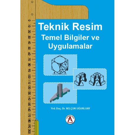 Teknik Resim Temel Bilgiler ve Uygulamalar