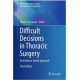 Difficult Decisions in Thoracic Surgery: An Evidence-Based Approach 3rd ed. 2014 Edition