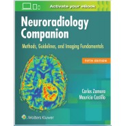 Neuroradiology Companion, 5e METHODS, GUIDELINES, AND IMAGING FUNDAMENTALS