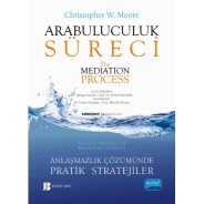 ARABULUCULUK SÜRECİ - Anlaşmazlık Çözümünde Pratik Stratejiler the medıatıon process - Practical Strategies for Resolving