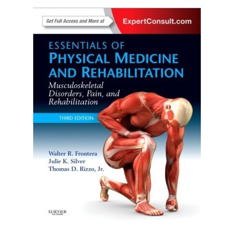 Essentials of Physical Medicine and Rehabilitation: Musculoskeletal Disorders, Pain, and Rehabilitation, 3rd Edition