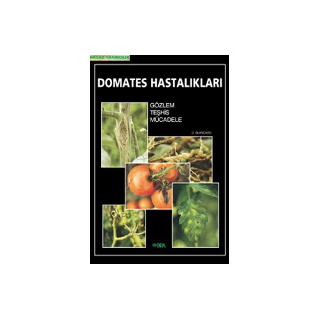 Domates Hastalıkları - Gözlem, Teşhis, Mücadele