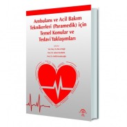 Ambulans ve Acil Bakım Teknikerleri (Paramedik) için Temel Konular ve Tedavi Yaklaşımları