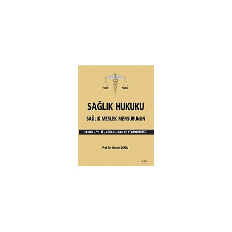 Sağlık Hukuku Sağlık Meslek Mensubunun Tanımı Yetki Görev Hak ve Yükümlülüğü