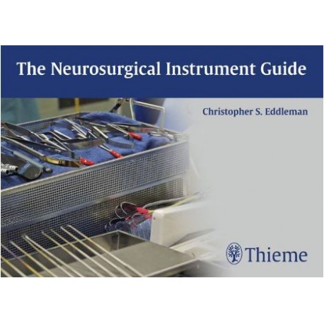The Neurosurgical Instrument Guide 1st Edition