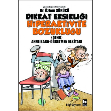 Dikkat Eksikliği Hiperaktivite Bozukluğu Anne Baba-Öğretmen Elkitabı