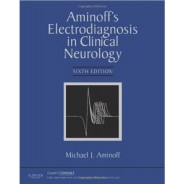Aminoff's Electrodiagnosis in Clinical Neurology: Expert Consult - Online and Print, 6e