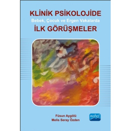 Klinik Psikolojide Bebek, Çocuk ve Ergen Vakalarda İlk Görüşmeler