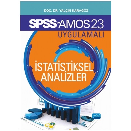 SPSS 23 ve AMOS 23 Uygulamalı İSTATİSTİKSEL ANALİZLER