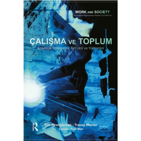 ÇALIŞMA VE TOPLUM Sosyolojik Yaklaşımlar, Temalar ve Yöntemler - WORK AND SOCIETY – Sociological approaches, themes and methods