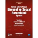 FİZİKSEL AKTİVİTE YOLUYLA BİREYSEL VE SOSYAL SORUMLULUK ÖĞRETİMİ