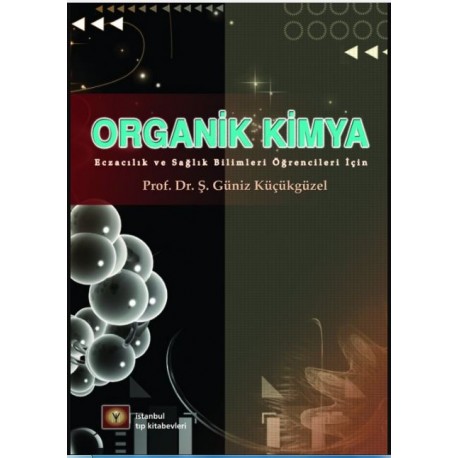 ORGANİK KİMYA Eczacılık ve Sağlık Bilimleri Öğrencileri İçin