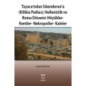 Taşucu'ndan İskenderun'a (kilikia pedias)Hellenistik ve roma dönemi höyükler kentler nekropoller kaleler