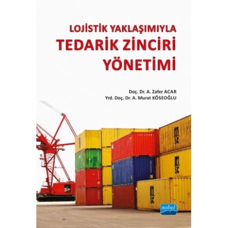 Lojistik Yaklaşımıyla TEDARİK ZİNCİRİ YÖNETİMİ