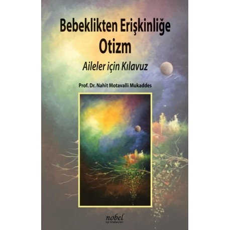 Bebeklikten Erişkinliğe Otizm: Aileler için Kılavuz