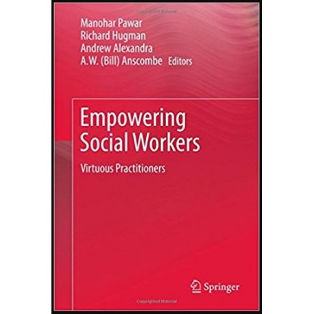 Empowering Social Workers: Virtuous Practitioners 1st ed. 2017 Edition