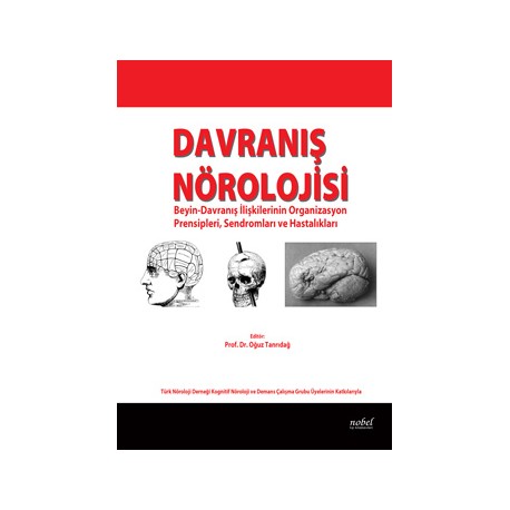 Davranış Nörolojisi: Beyin-Davranış İlişkilerinin Organizasyon Prensipleri, Sendromları ve Hastalıkları