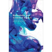 Reflexivity and Criminal Justice: Intersections of Policy, Practice and Research