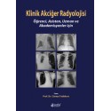 Klinik Akciğer Radyolojisi: Öğrenci, Asistan, Uzman ve Akademisyenler için