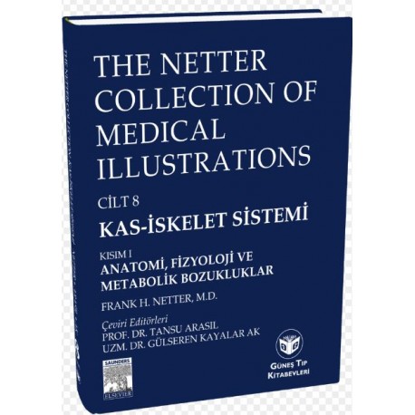 The Netter Collection of Medical Illustrations Kas-İskelet Sistemi: Anatomi, Fizyoloji ve Metabolik Bozukluklar