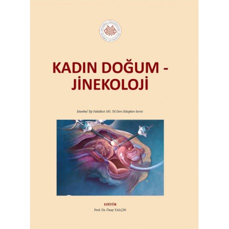 Kadın Doğum - Jinekoloji: İstanbul Tıp Fakültesi 185. Yıl Ders Kitapları Serisi