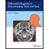 Differential Diagnosis in Neuroimaging: Head and Neck 1st Edition
