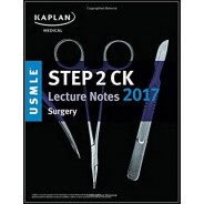 USMLE Step 2 CK Lecture Notes 2017: Surgery (Kaplan Test Prep) 1st Edition