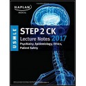 Kaplan USMLE Step 2 CK Lecture Notes 2017: Psychiatry, Epidemiology, Ethics, Patient Safety