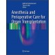 Anesthesia and Perioperative Care for Organ Transplantation 1st ed. 2017 Edition