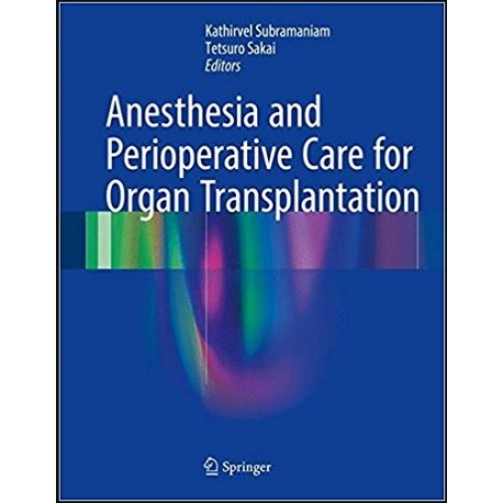 Anesthesia and Perioperative Care for Organ Transplantation 1st ed. 2017 Edition