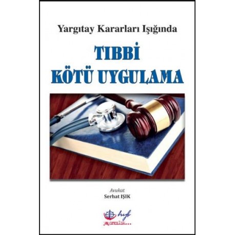 Yargıtay Kararları Işığında Tıbbi Kötü Uygulama