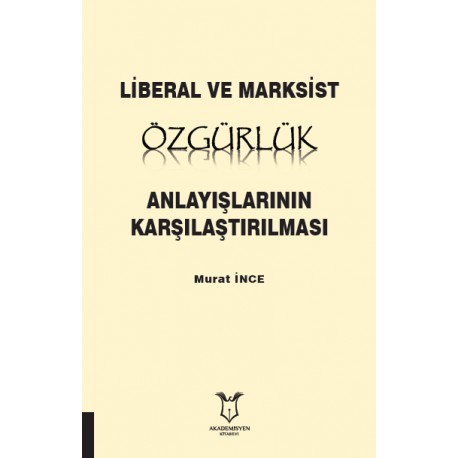 Liberal ve Marksist Özgürlük Anlayışlarının Karşılaştırılması