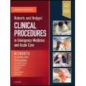Roberts and Hedges' Clinical Procedures in Emergency Medicine and Acute Care