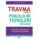 Travma Sonrası Psikolojik Tepkileri Anlamak