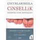 Çocuklarımızla Cinsellik Hakkında Nasıl Konuşmalı?