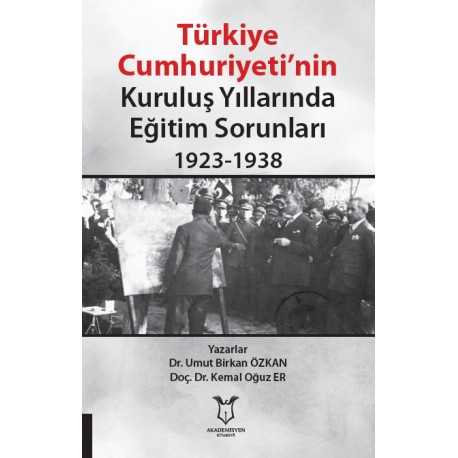 Türkiye Cumhuriyeti’nin Kuruluş Yıllarında Eğitim Sorunları 1923-1938