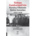 Türkiye Cumhuriyeti’nin Kuruluş Yıllarında Eğitim Sorunları 1923-1938