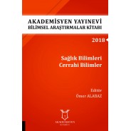 Sağlık Bilimleri Cerrahi Bilimler - Akademisyen Yayınevi Bilimsel Araştırmalar Kitabı