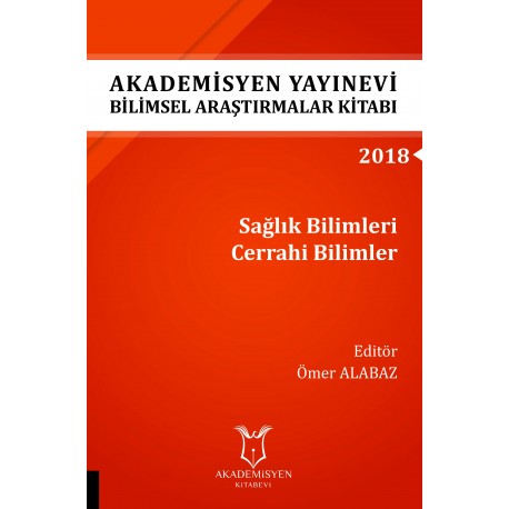 Sağlık Bilimleri Cerrahi Bilimler - Akademisyen Yayınevi Bilimsel Araştırmalar Kitabı