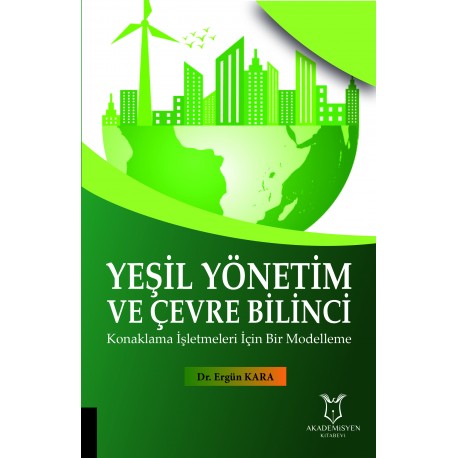 Yeşil Yönetim ve Çevre Bilinci Konaklama İşletmeleri İçin Bir Modelleme