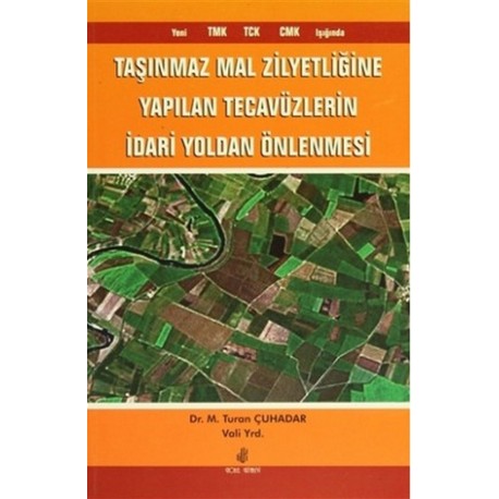 Taşınmaz Mal Zilyetliğine Yapılan Tecavüzlerin İdari Yoldan Önlenmesi