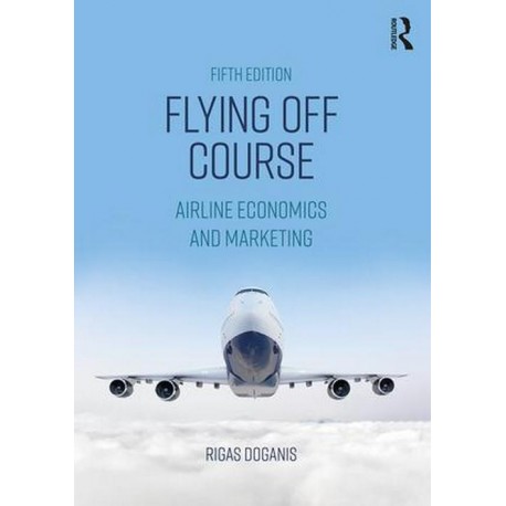 Flying Off Course - Airline Economics and Marketing