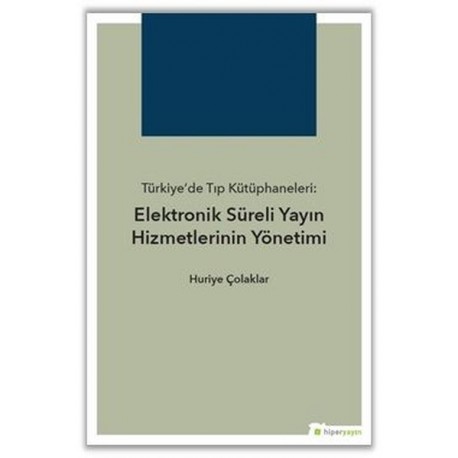 Türkiye’de Tıp Kütüphaneleri-Elektronik Süreli Yayın Hizmetlerinin Yönetimi
