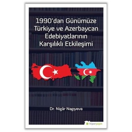 1990’dan Günümüze Türkiye ve Azerbaycan Edebiyatlarının Karşılıklı Etkileşimi