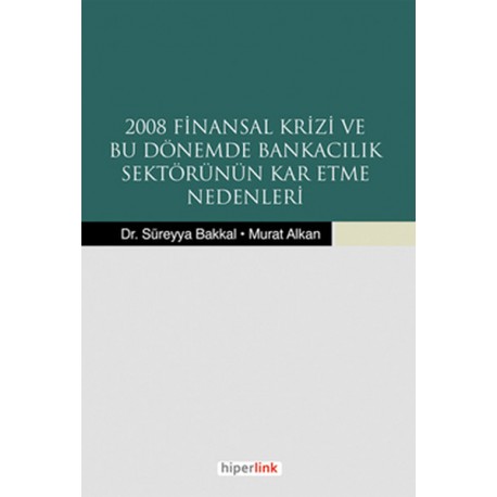 2008 Finansal Krizi ve Bu Dönemde Bankacılık Sektörünün Kar Etme Nedenleri